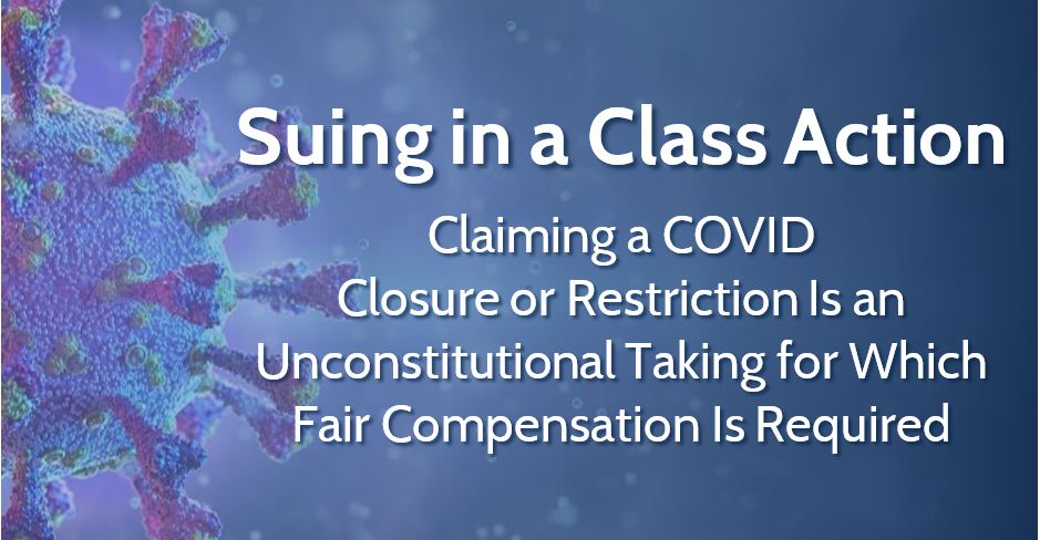 image Suing in a Class Action Claiming a COVID Closure or Restriction Is an Unconstitutional Taking for Which Fair Compensation Is Required